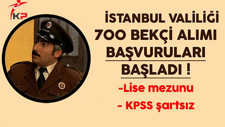 İstanbul Valiliği 700 Bekçi Alımı Başvuruları Başladı !