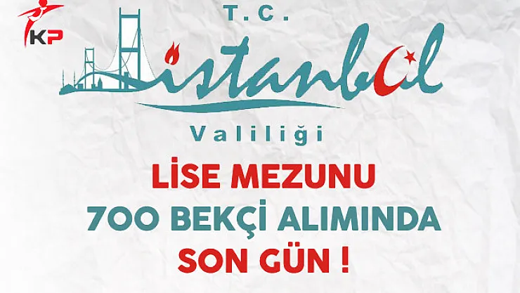 İstanbul Valiliği 700 Bekçi Alımında Son Gün !
