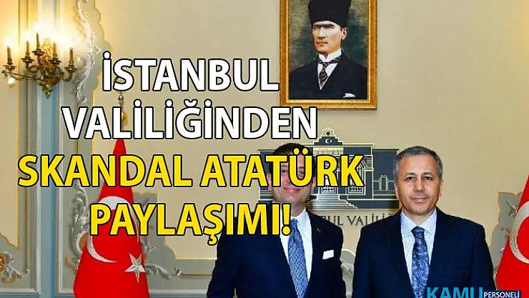 İstanbul valiliğinden skandal Atatürk Paylaşımı!