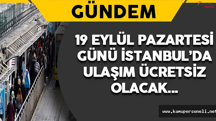 İstanbul'da 19 Eylül'de Ulaşım Ücretsiz Olacak
