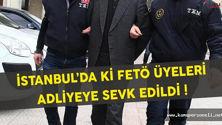 İstanbul'da ki FETÖ Üyeleri Adliyeye Sevk Edildi