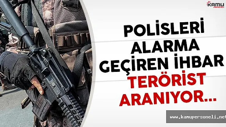 İstanbul'da polisleri alarma geçiren ihbar ! Terörist aranıyor