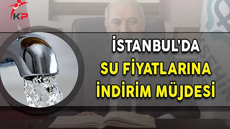 İstanbul'da Su Fiyatlarına İndirim Müjdesi!