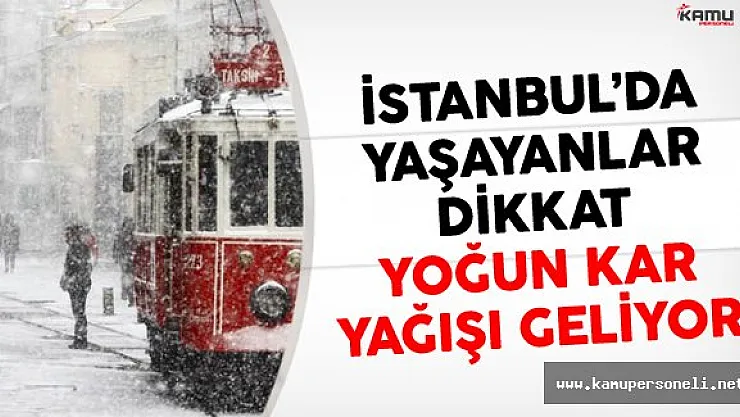 İstanbul'da Yaşayanlar Dikkat Yoğun Kar Yağışı Geliyor