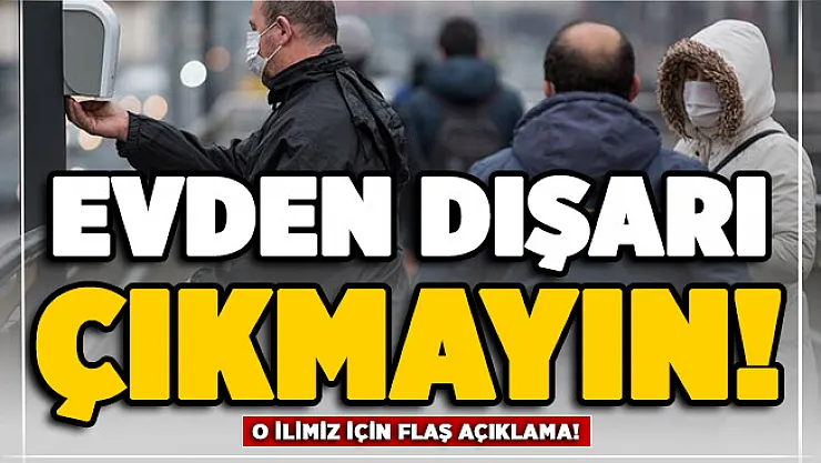 İstanbul'dan sonra o ilimizde harita kırmızı oldu! Evden çıkmayın uyarısı yapıldı