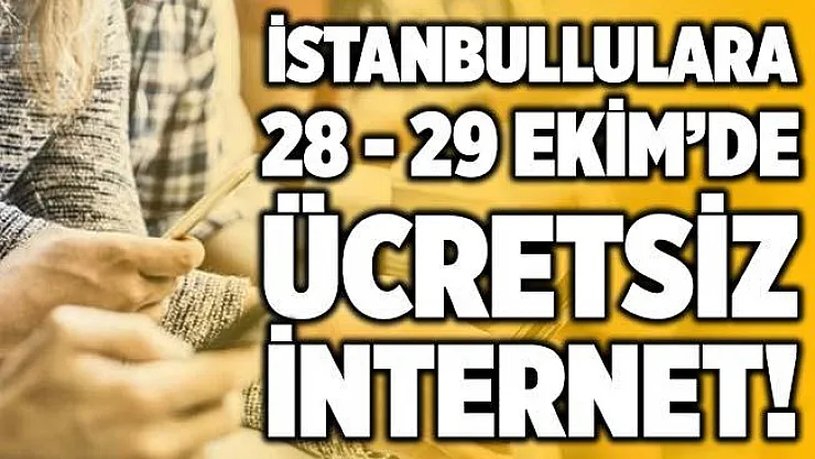 İstanbullulara 28 - 29 Ekim'de ücretsiz internet!