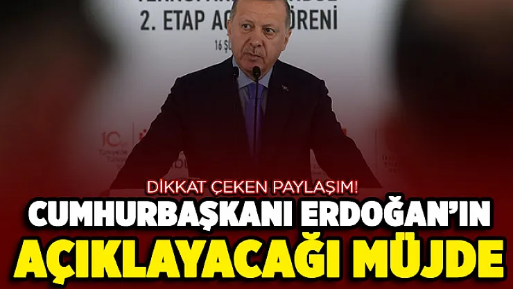 İşte Cumhurbaşkanı Erdoğan'ın açıklayacağı müjde! Dikkat çeken paylaşım
