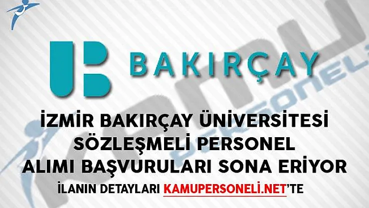 İzmir Bakırçay Üniversitesi Sözleşmeli Personel Alımı Başvuruları Sona Eriyor