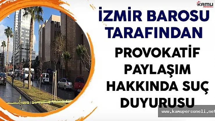 İzmir Barosu Tarafından Provokatif Paylaşıma Suç Duyurusu
