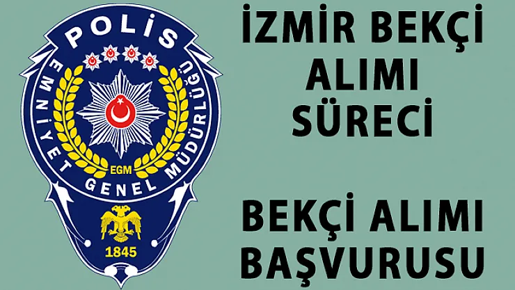 İzmir Bekçi Alımı Başvuru Detayları! İzmir Bekçi Alım İlanları! Bekçi Alımında Son Durum