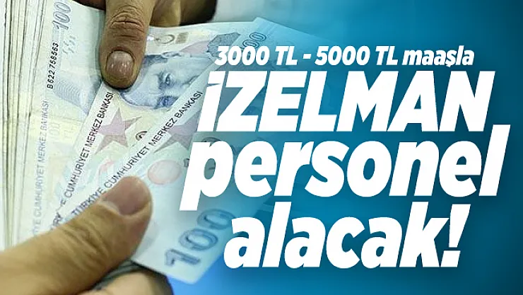 İzmir Büyükşehir Belediyesi 3 farklı meslekte 3000 TL - 5000 TL maaşla personel alacak!