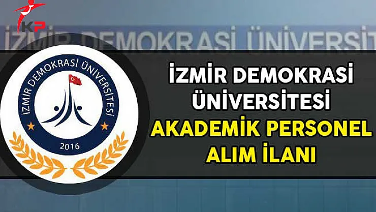 İzmir Demokrasi Üniversitesi Akademik Personel Alımı Yapacağını Açıkladı
