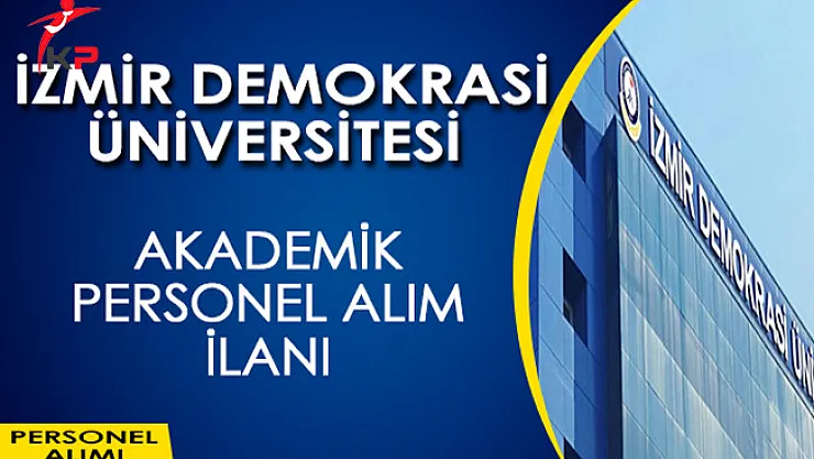 İzmir Demokrasi Üniversitesi Akademik Personel Alım İlanı