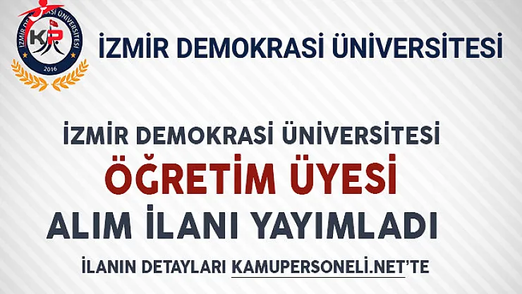 İzmir Demokrasi Üniversitesi Öğretim Üyesi Alım İlanı