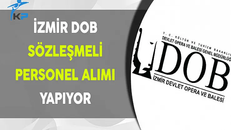 İzmir Devlet Opera ve Balesi Sözleşmeli Personel Alım İlanı