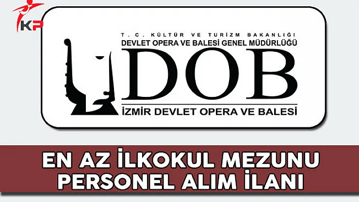 İzmir Devlet Opere va Balesi Müdürlüğü Sözleşmeli Personel Alım İlanı