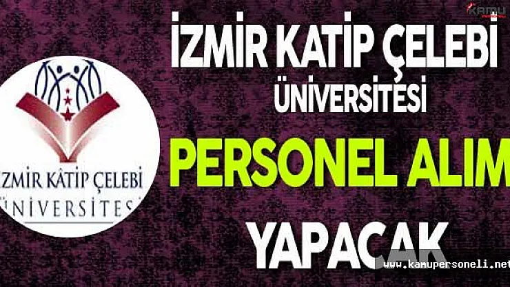 İzmir Katip Çelebi Üniversitesi Personel Alıyor