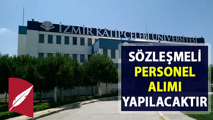 İzmir Kâtip Çelebi Üniversitesi Sözleşmeli Bilişim personel alımı yapacak!. Son başvuru 10 Nisan 2019