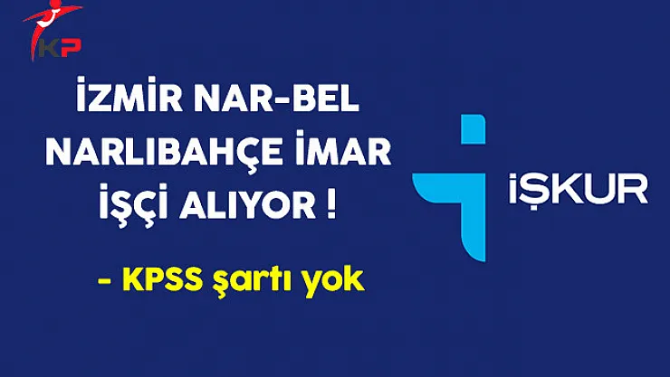 İzmir Nar-Bel Narlıbahçe İmar İşçi Alıyor