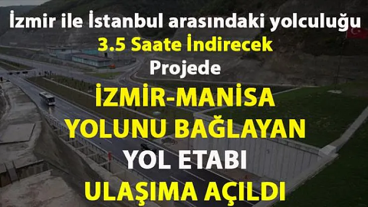 İzmir ve Manisa'yı birbirine bağlayan Kemalpaşa-Saruhanlı etabı ulaşıma açıldı
