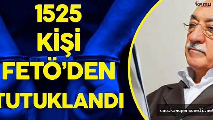 İzmir'de 1525 Kişi FETÖ'den Tutuklandı