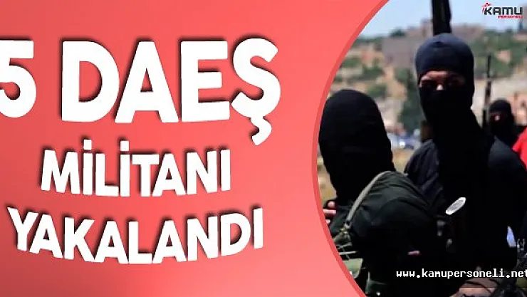 İzmir'de 5 DAEŞ Militanı Kıskıvrak Yakalandı
