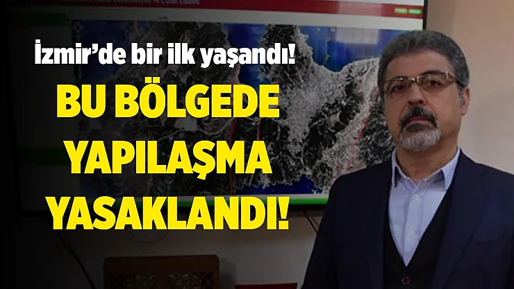 İzmir'de ilk defa fay hattı üzeri yerleşime kapatıldı!