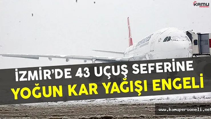İzmir'de Yoğun Kar Yağışından Dolayı 43 Uçuş Seferleri İptal Edildi