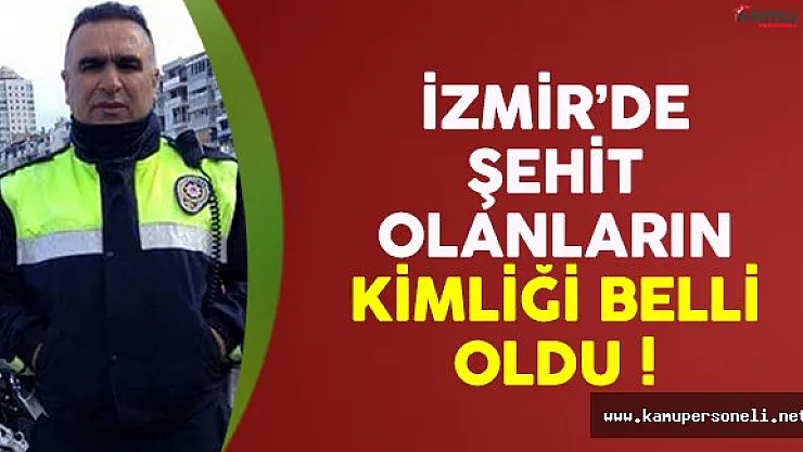 İzmir'deki saldırıda şehit olanların kimliği belli oldu