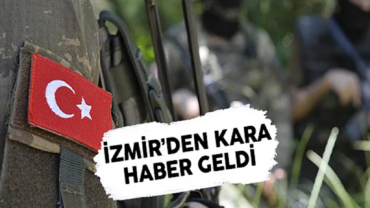İzmir'den Kara Haber! Bir Asker Şehit Oldu