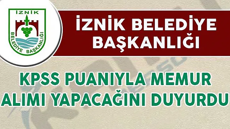 İznik Belediye Başkanlığı Memur Alım İlanı Yayımladı