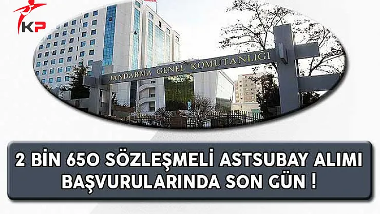 Jandarma 2 Bin 650 Sözleşmeli Astsubay Alımında Son Gün