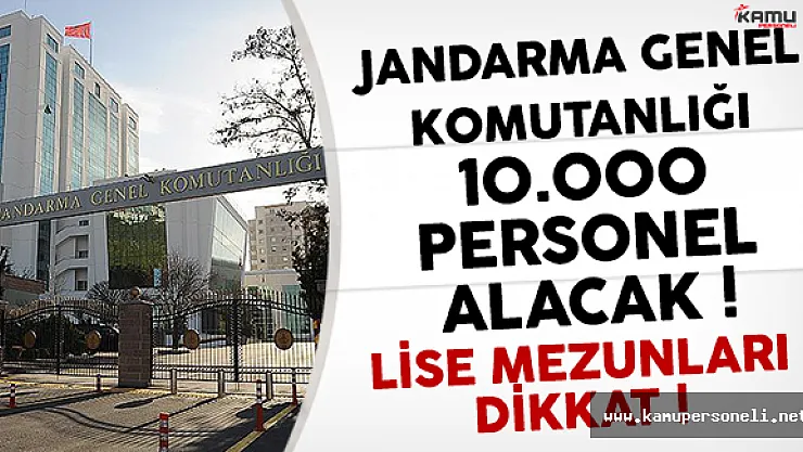 Jandarma Genel Komutanlığı 10 Bin Personel alımı Yapacak !