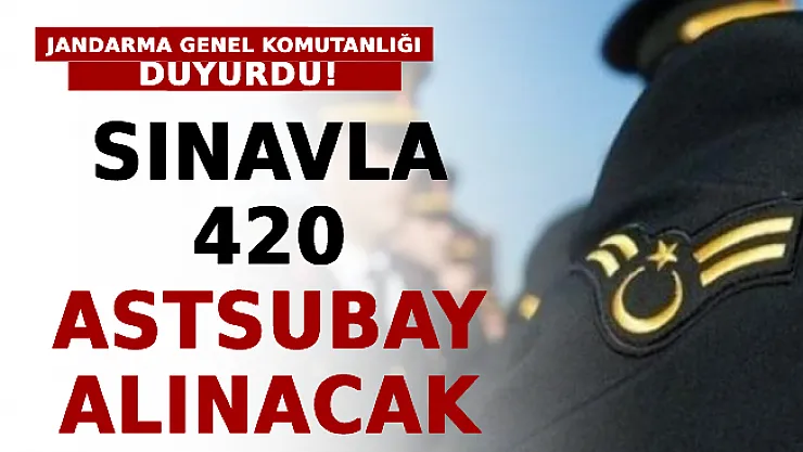 Jandarma Genel Komutanlığı Duyurdu: Sınavla 420 Astsubay Alınacak