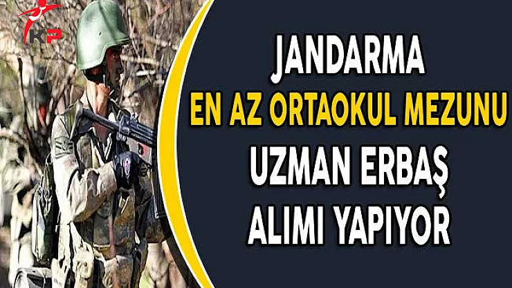 Jandarma Genel Komutanlığı En Az Ortaokul Mezunu Uzman Erbaş Alımı Başvuruları Başladı