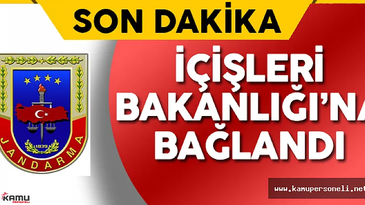 Jandarma Genel Komutanlığı İçişleri Bakanlığı'na Bağlandı