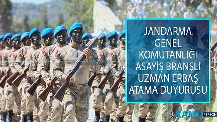Jandarma Genel Komutanlığı (JGK) Asayiş Branşlı Uzman Erbaş Atama Duyurusu Yayımlandı!