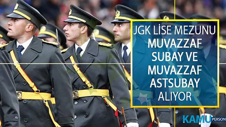 Jandarma Genel Komutanlığı (JGK) Lise Mezunu Muvazzaf Subay Ve Muvazzaf Astsubay Alım İlanı Yayımladı