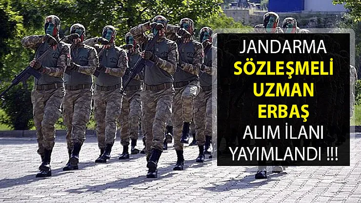 Jandarma Genel Komutanlığı KPSS'li ve En Az 50 KPSS Puan Şartı İle Sözleşmeli Uzman Erbaş Alım İlanı Yayımladı