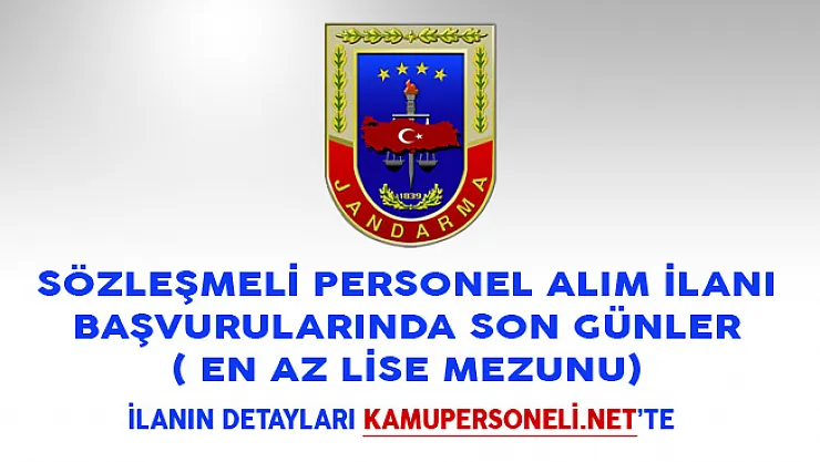 Jandarma Genel Komutanlığı Sözleşmeli Personel Alım İlanı Başvurularında Son Günler ( En Az Lise Mezunu)