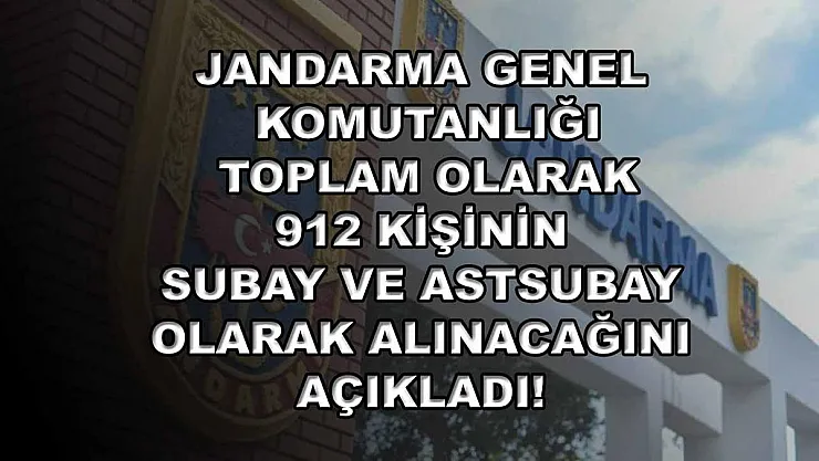 Jandarma Genel Komutanlığı Toplam Olarak 912 Kişinin Subay ve Astsubay Olarak Alınacağını Açıkladı! Başvuru Şartları ve Başvuru Tarihleri Belli Oldu!