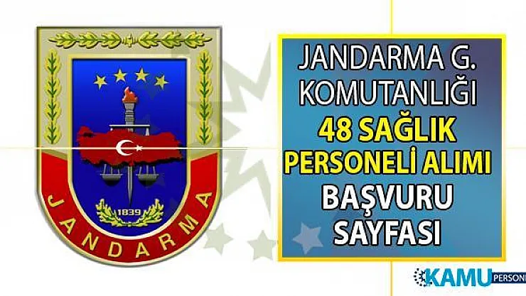 Jandarma Genel Komutanlığı'na en az lise mezunu 48 sağlık personeli alımı yapılacaktır