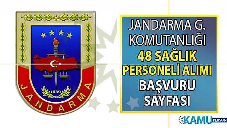 Jandarma Genel Komutanlığı'na en az lise mezunu askeri personel statüsünde 48 sağlık personeli alımı yapılacaktır