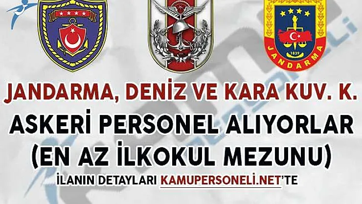 Jandarma, Kara ve Deniz Kuvvetlerine Askeri Personel Alım İlanları