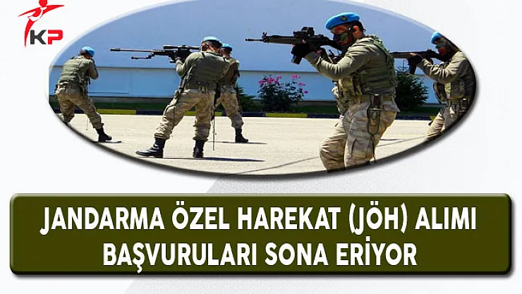 Jandarma Özel Harekat (JÖH) Alımı Başvuruları Sona Eriyor