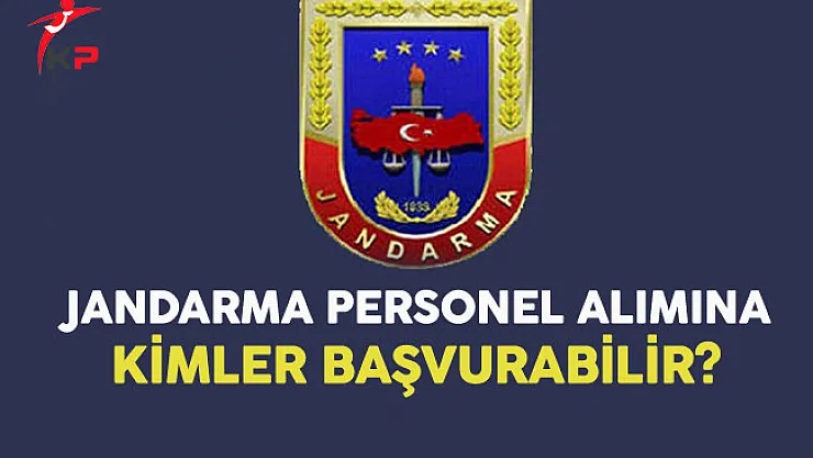 Jandarma Sözleşmeli Personel Alımına Kimler Başvurabilir?