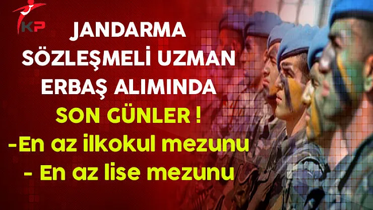 Jandarma Uzman Erbaş Alımı Başvurularında Son Günler (İlkokul, Lise)