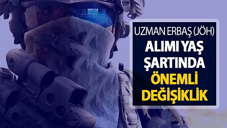 Jandarma Uzman Erbaş (JÖH) Alımı Yaş Şartında Değişiklik !