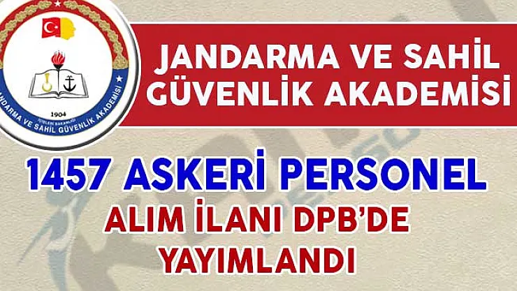 Jandarma Ve Sahil Güvenlik Akademisi 1457 Askeri Personel Alım İlanı Yayımlandı