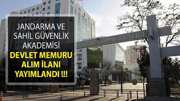 Jandarma ve Sahil Güvenlik Akademisi Devlet Memuru Alımı İçin İlan Yayımladı!